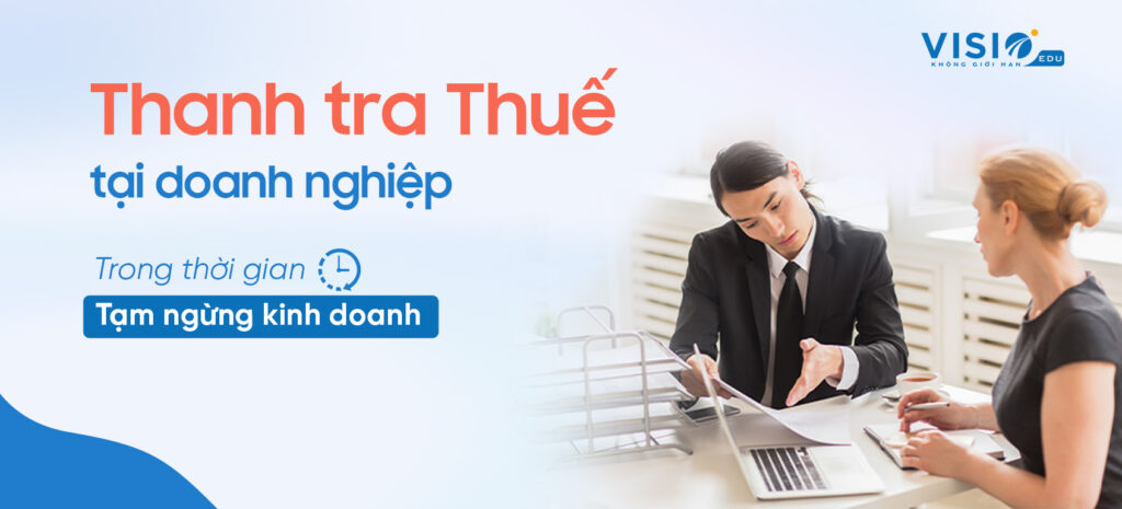 Thanh tra thuế khi doanh nghiệp tạm ngừng kinh doanh