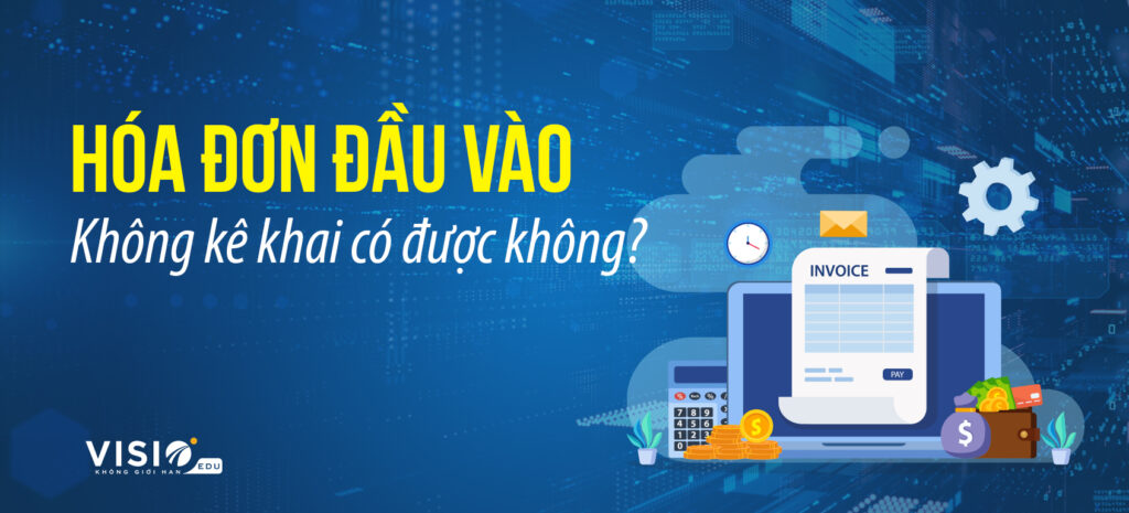 Hóa đơn đầu vào không kê khai có được không