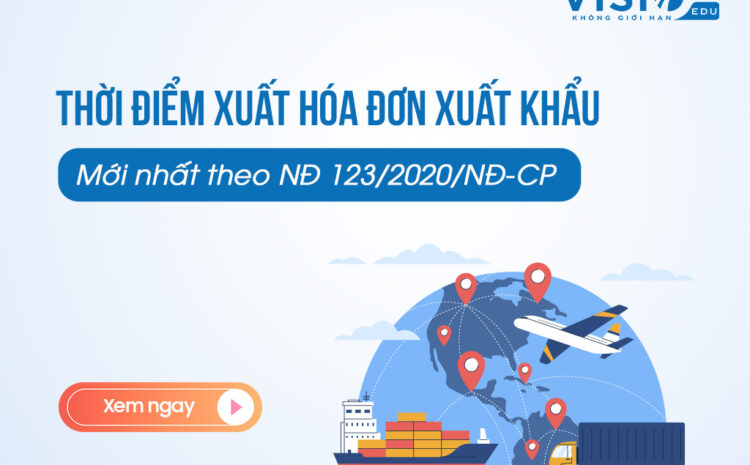  Thời điểm xuất hóa đơn xuất khẩu mới nhất theo NĐ 123/2020/NĐ-CP