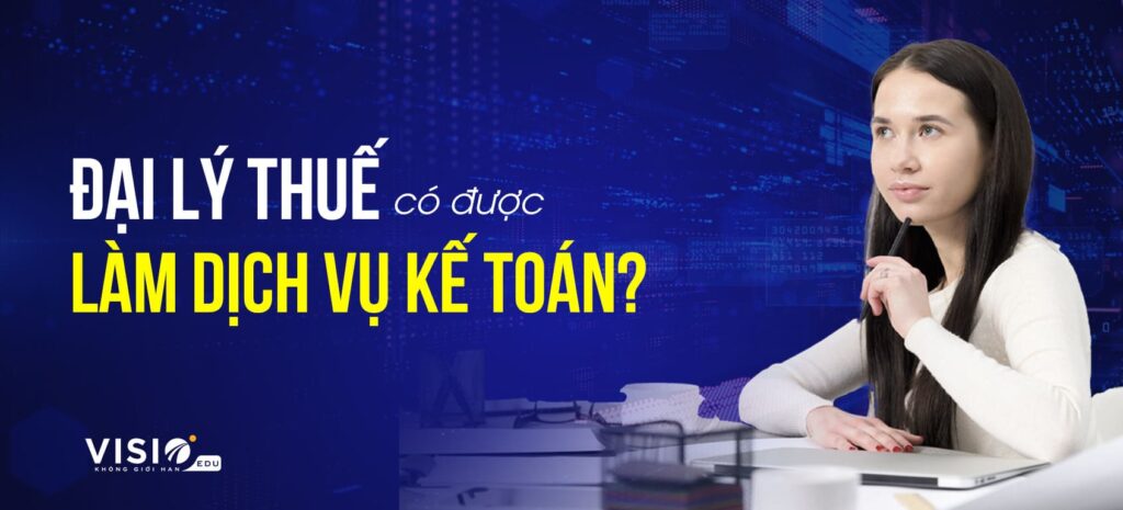 Đại lý thuế có được làm dịch vụ kế toán