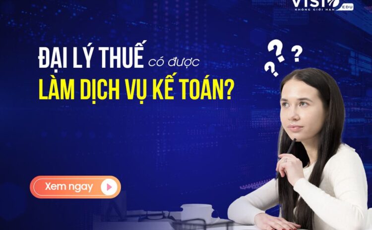  Đại lý thuế có được làm dịch vụ kế toán hay không