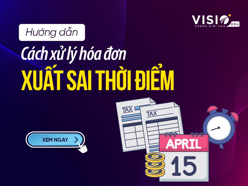 cách xử lý hóa đơn xuất sai thời điểm