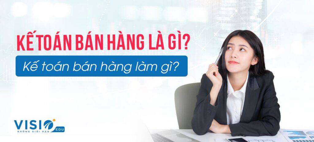 Kế toán bán hàng là gì