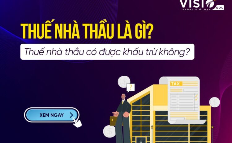  Thuế nhà thầu có được khấu trừ không