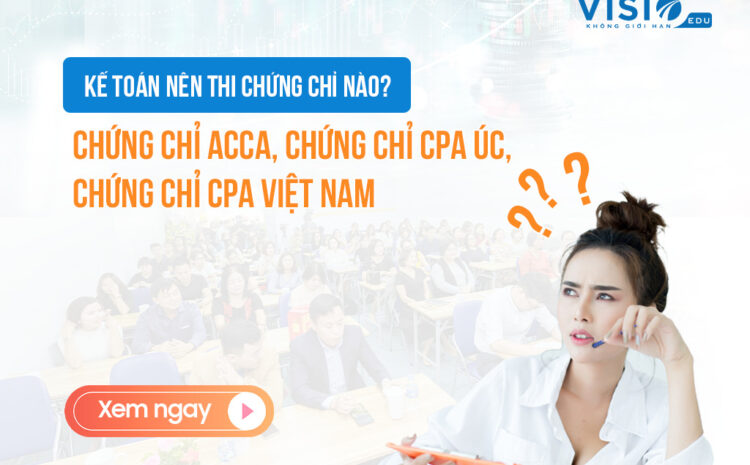  Chứng chỉ ACCA và chứng chỉ CPA: Lựa chọn nào tốt hơn cho kế toán?