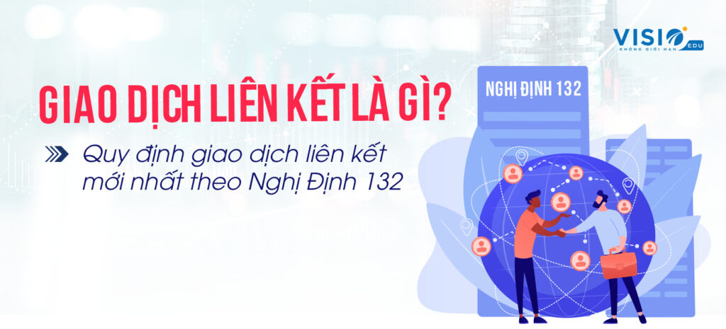 Quy định giao dịch liên kết mới nhất năm 2024 theo Nghị Định 132