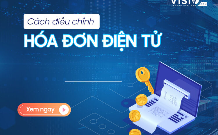  Cách điều chỉnh hóa đơn điện tử sai sót mới nhất