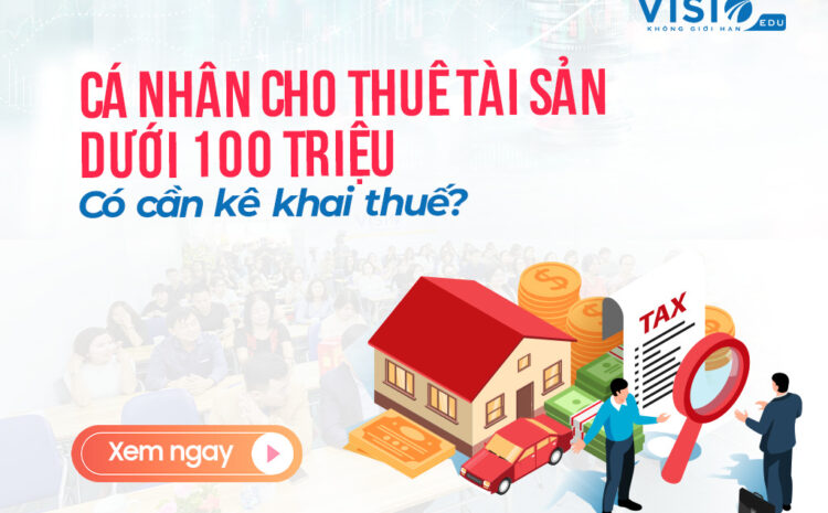  Hỏi – Đáp về thuế: Cá nhân cho thuê tài sản dưới 100 triệu có cần kê khai thuế không?