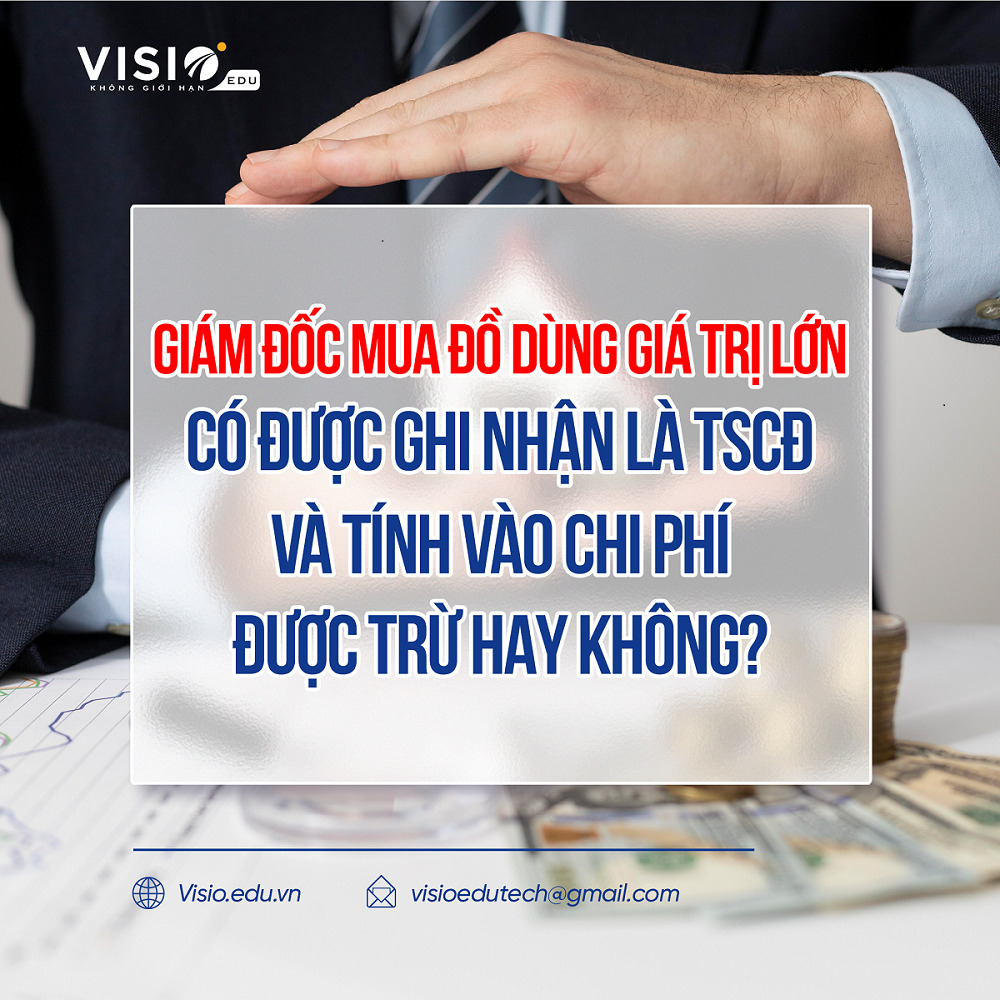 Giám đốc mua đồ dùng giá trị lớn được ghi nhận là TSCĐ