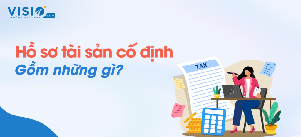 Hồ sơ tài sản cố định gồm những gì