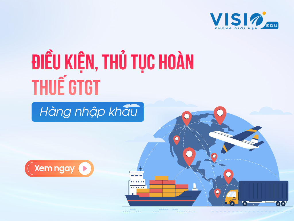 Điều kiện và thủ tục hoàn Thuế GTGT hàng nhập khẩu