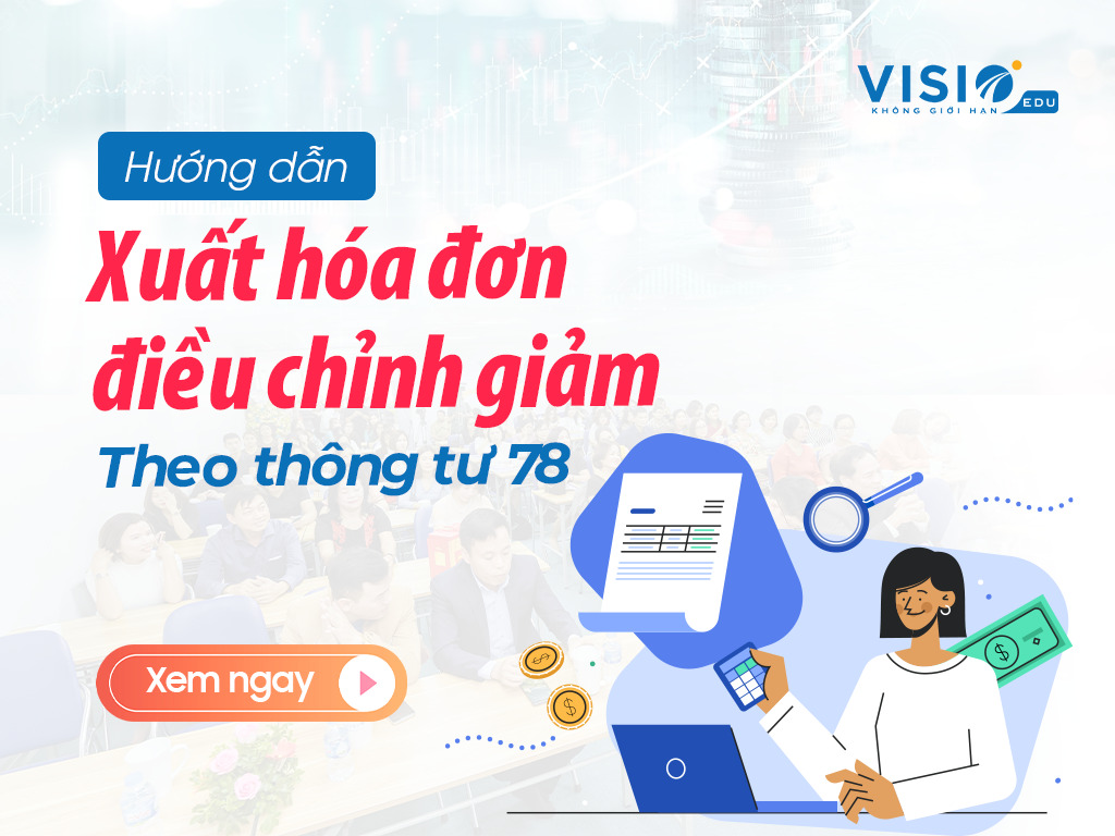 Hướng dẫn xuất hóa đơn điều chỉnh giảm theo thông tư 78-2