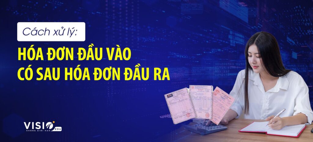 Hóa đơn đầu vào có sau hóa đơn đầu ra