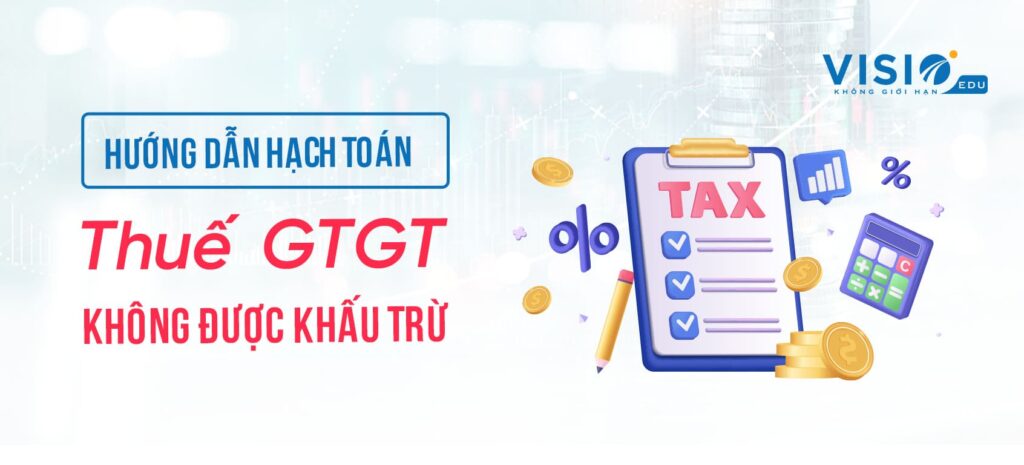 Hạch toán thuế GTGT không được khấu trừ