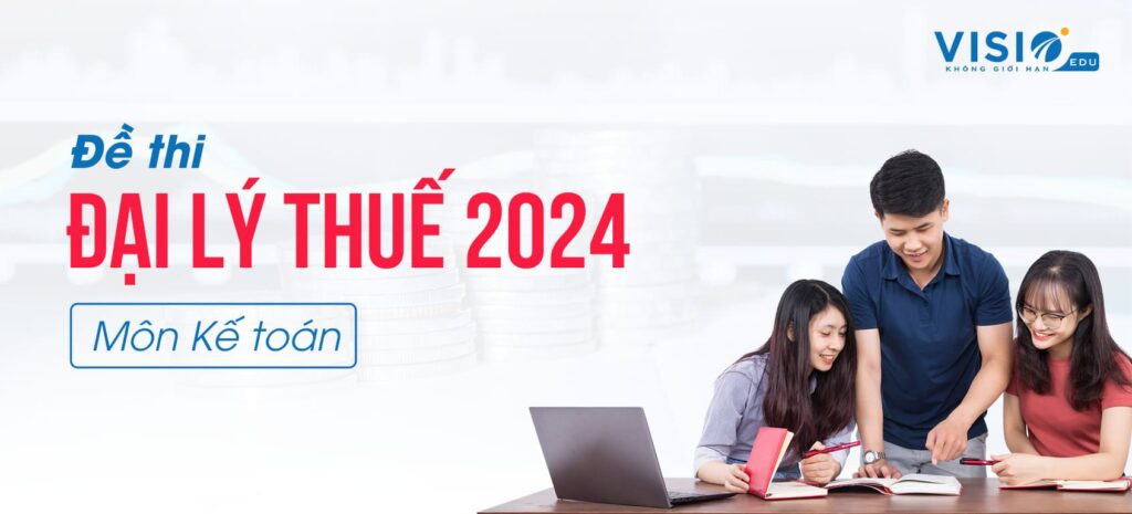 Đề thi Đại lý Thuế 2024 môn Kế toán