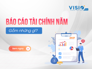 Báo Cáo Tài Chính Năm 2026 Doanh Nghiệp Cần Nộp Trước Ngày 31/3/2027 gồm những gì?