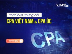 Sự giống và khác nhau giữa chứng chỉ CPA ÚC và CPA Việt Nam