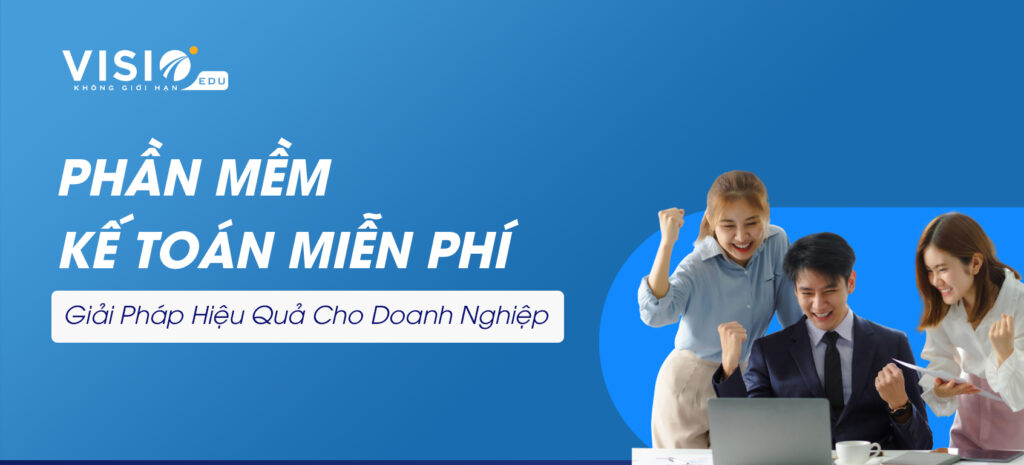 Phần Mềm Kế Toán Miễn Phí Giải Pháp Hiệu Quả Cho Doanh Nghiệp