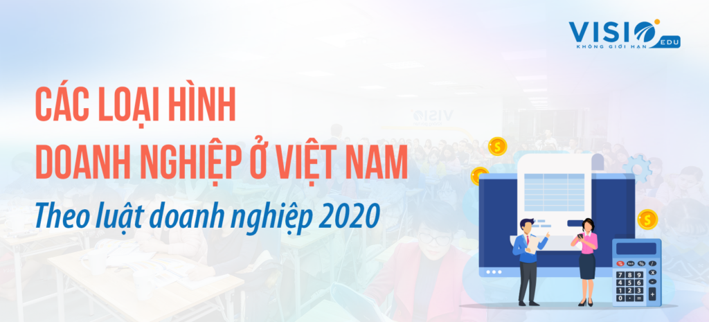 Các loại hình doanh nghiệp ở Việt Nam theo luật doanh nghiệp 2020