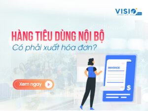 Hàng tiêu dùng nội bộ có phải xuất hóa đơn hay không?