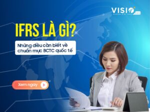IFRS là gì? Những điều cần biết về chuẩn mực BCTC quốc tế