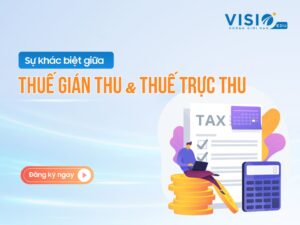 Sự khác biệt giữa thuế gián thu và thuế trực thu