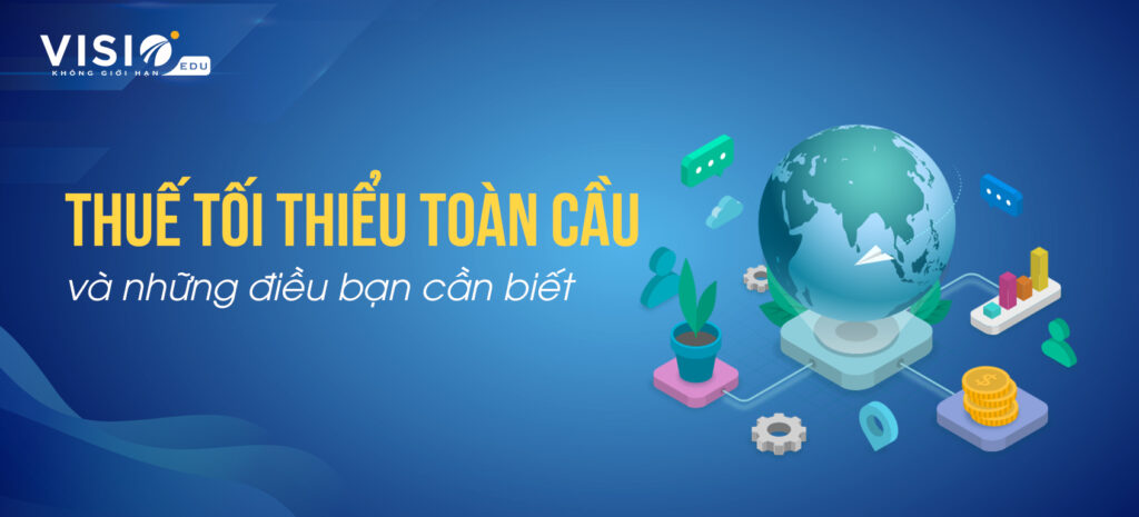 Thuế tối thiểu toàn cầu và những điều kế toán cần biết