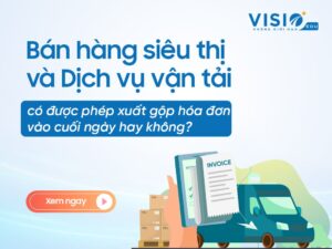 Bán hàng siêu thị và dịch vụ vận tải có được phép xuất gộp hóa đơn vào cuối ngày hay không