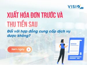Xuất hóa đơn trước và thu tiền sau đối với hợp đồng cung cấp dịch vụ được không?