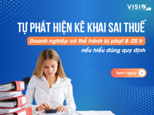 Tự phát hiện kê khai sai thuế, doanh nghiệp có thể tránh bị phạt 8–25 triệu nếu hiểu đúng quy định
