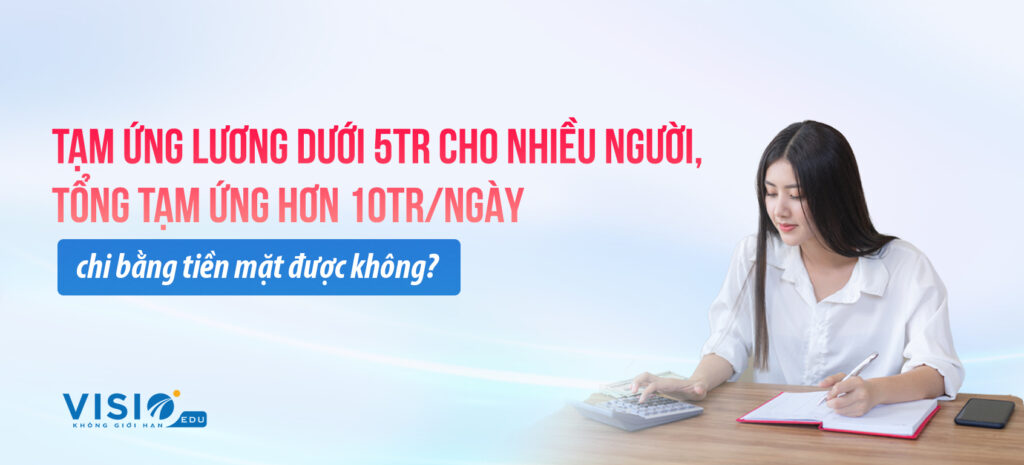 2026.03.11 Tạm ứng lương dưới 5tr cho nhiều người, tổng tạm ứng hơn 10tr ngày thì chi bằng tiền mặt được không