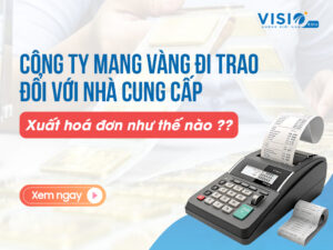 Công ty mang vàng đi trao đổi với nhà cung cấp thì xuất hoá đơn như thế nào?