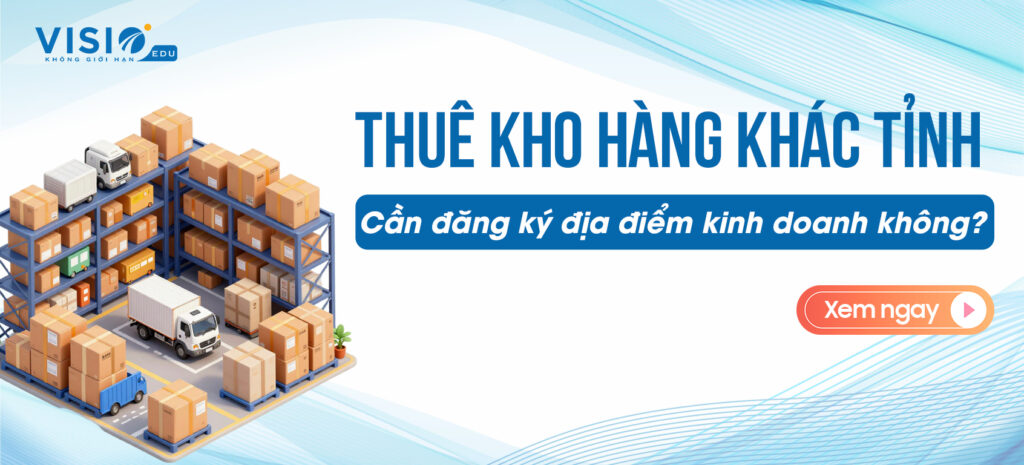 Thuê kho hàng khác tỉnh cần đăng ký địa điểm kinh doanh với cơ quan thuế địa phương không?
