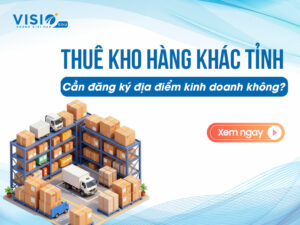 Thuê kho hàng khác tỉnh cần đăng ký địa điểm kinh doanh với cơ quan thuế địa phương không?