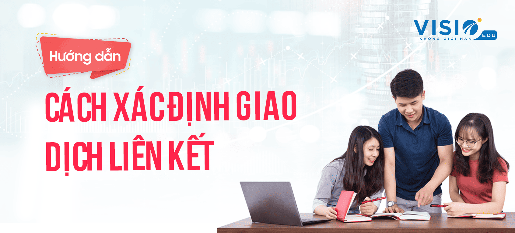 Hướng dẫn cách xác định giao dịch liên kết 