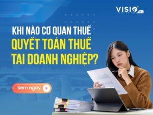 Khi nào cơ quan thuế quyết toán thuế tại doanh nghiệp?