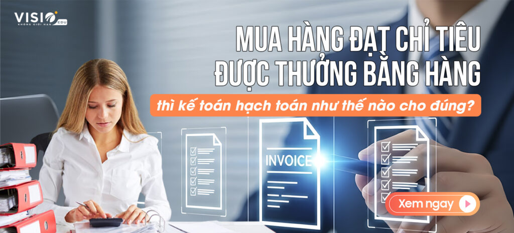 Mua hàng đạt chỉ tiêu được thưởng bằng hàng thì kế toán hạch toán như thế nào cho đúng?