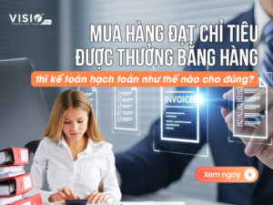 Mua hàng đạt chỉ tiêu được thưởng bằng hàng thì kế toán hạch toán như thế nào cho đúng?