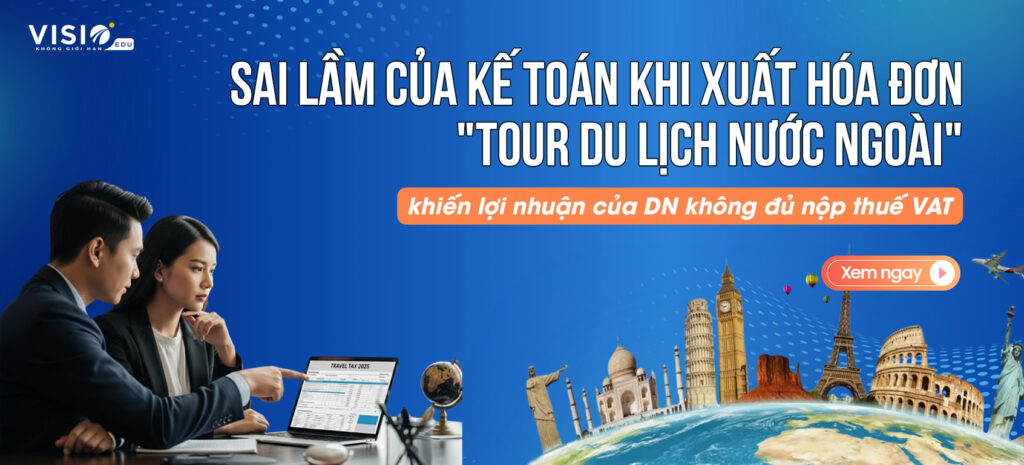 Sai lầm của kế toán khi xuất hóa đơn Tour du lịch nước ngoài khiến lợi nhuận của doanh nghiệp không đủ nộp thuế VAT