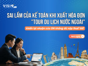 Sai lầm của kế toán khi xuất hóa đơn Tour du lịch nước ngoài khiến lợi nhuận của doanh nghiệp không đủ nộp thuế VAT 2