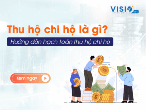 Thu hộ chi hộ là gì? Hướng dẫn hạch toán thu hộ chi hộ