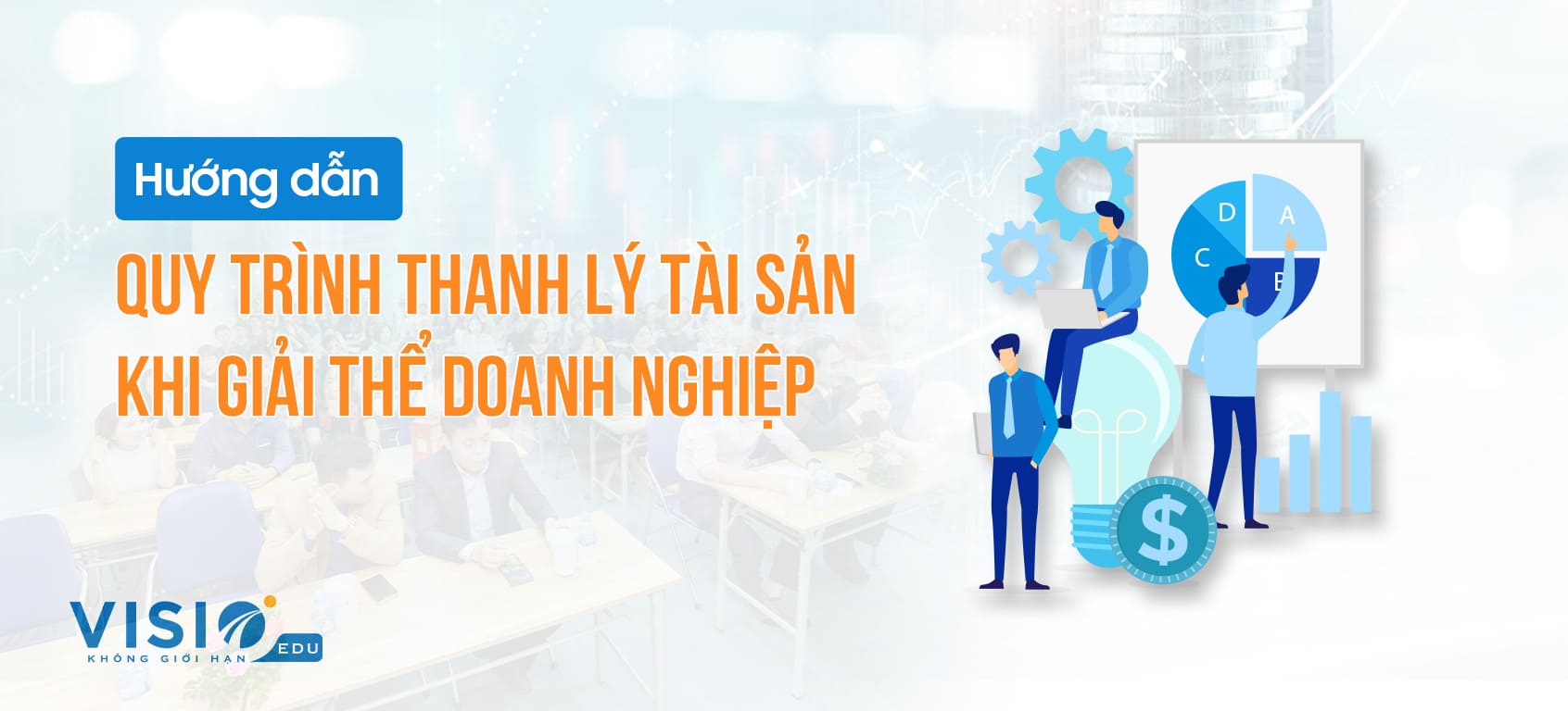  Hướng dẫn quy trình thanh lý tài sản khi giải thể doanh nghiệp