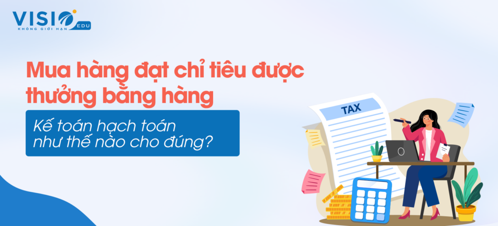 Mua hàng đạt chỉ tiêu được thưởng bằng hàng thì kế toán hạch toán như thế nào cho đúng