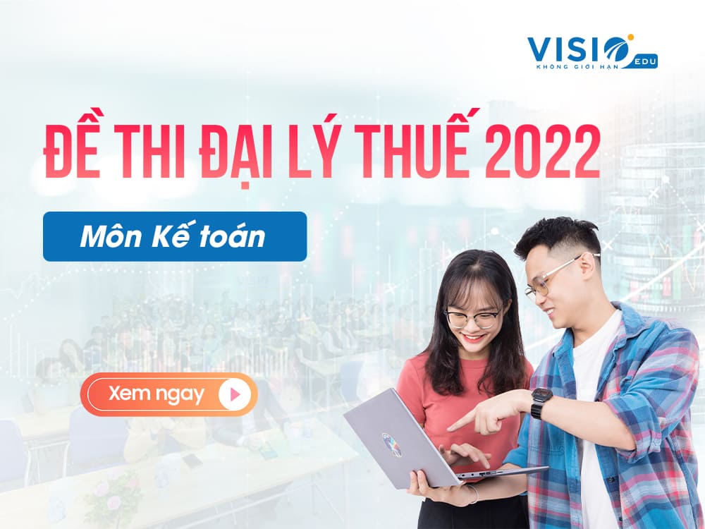Đề thi Đại lý Thuế 2022 môn Kế toán